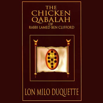 The Chicken Qabalah of Rabbi Lamed Ben Clifford: Dilettante's Guide to What You Do and Do Not Need to Know to Become a Qabalist - undefined