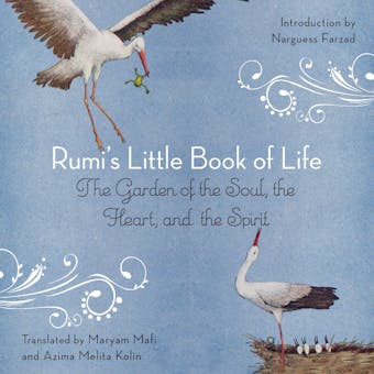 Rumi's Little Book of Life: The Garden of the Soul, the Heart, and the Spirit - Rumi Rumi