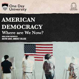 American Democracy: Where Are We Now? - undefined