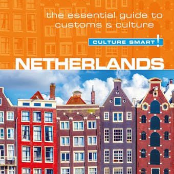 Netherlands - Culture Smart!: The Essential Guide To Customs & Culture - undefined