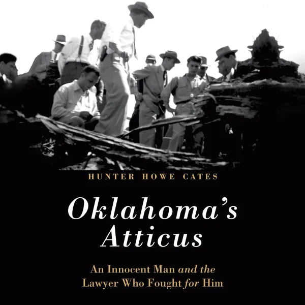 Oklahoma's Atticus : An Innocent Man and the Lawyer Who Fought for Him