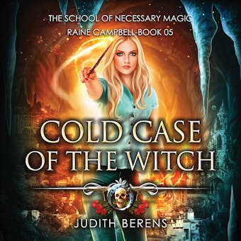 Cold Case of the Witch: An Urban Fantasy Action Adventure - Judith Berens, Michael Anderle, Martha Carr