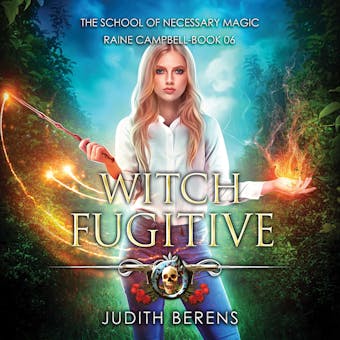 Witch Fugitive: An Urban Fantasy Action Adventure - Judith Berens