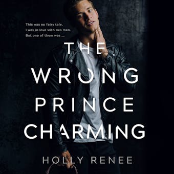 The Wrong Prince Charming - Holly Renee