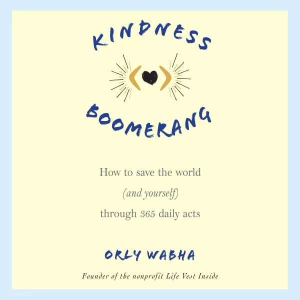 Kindness Boomerang : How to Save the World (and Yourself) Through 365 Daily Acts