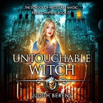 Untouchable Witch: An Urban Fantasy Action Adventure - Judith Berens, Michael Anderle, Martha Carr