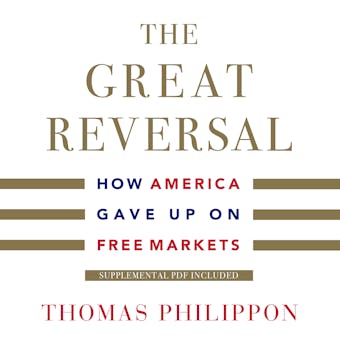 The Great Reversal: How America Gave Up on Free Markets - undefined