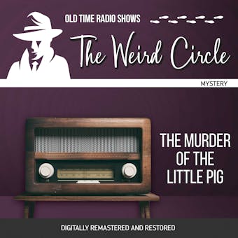 The Weird Circle: The Murder of the Little Pig - undefined
