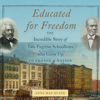 Educated for Freedom: The Incredible Story of Two Fugitive Schoolboys who Grew Up to Change a Nation - undefined