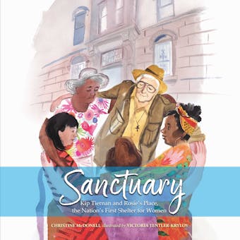 Sanctuary: Kip Tiernan and Rosie's Place, the Nation's First Shelter for Women - undefined