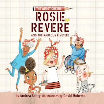 Rosie Revere and the Raucous Riveters - undefined