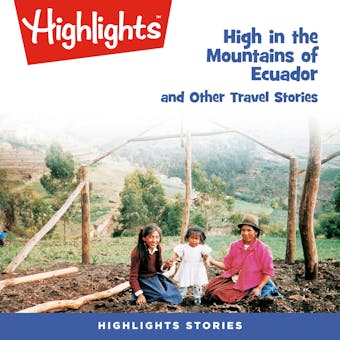 High in the Mountains of Ecuador and Other Travel Stories - undefined