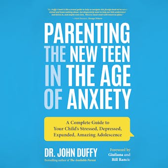 Parenting the New Teen in the Age of Anxiety: Raising Happy, Healthy Humans Ages 8 to 24 - undefined