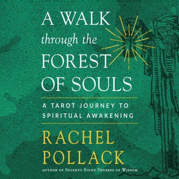 A Walk Through the Forest of Souls : A Tarot Journey to Spiritual Awakening