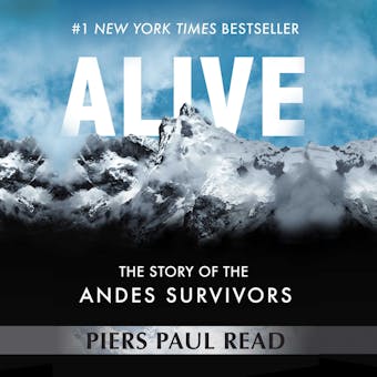 Alive: The Story of the Andes Survivors - Piers Paul Read