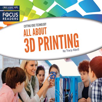 All About 3D Printing - Tracy Abell