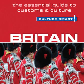 Britain - Culture Smart!: The Essential Guide to Customs & Culture - undefined