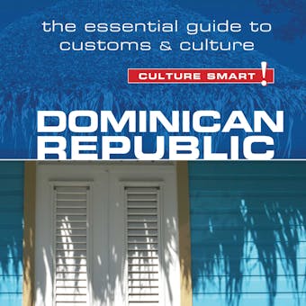 Dominican Republic - Culture Smart!: The Essential Guide to Customs and Culture - undefined