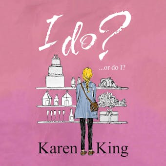 I Do - or Do I? - Karen King
