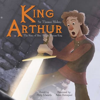 King Arthur: The Story of How Arthur Became King - undefined