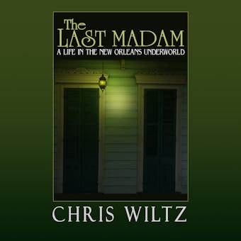 The Last Madam: A Life in the New Orleans Underworld - undefined