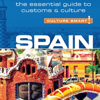 Spain - Culture Smart!: The Essential Guide to Customs & Culture - undefined