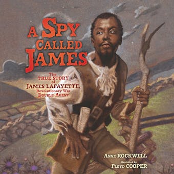 A Spy Called James: The True Story of James Lafayette, Revolutionary War Double Agent - undefined
