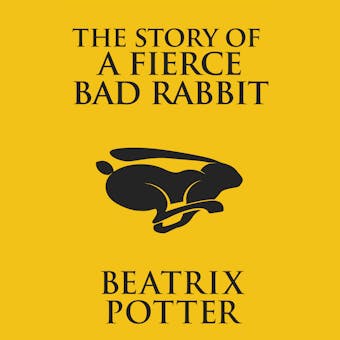 The Story of a Fierce Bad Rabbit - undefined