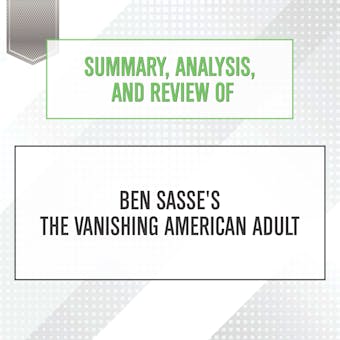 Summary, Analysis, and Review of Ben Sasse's The Vanishing American Adult - undefined