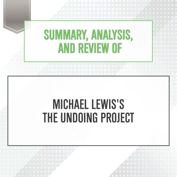 Summary, Analysis, and Review of Michael Lewis's The Undoing Project