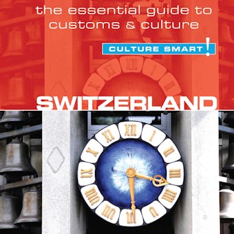 Switzerland - Culture Smart!: The Essential Guide to Customs & Culture - Kendall Hunter