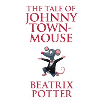The Tale of Johnny Town-Mouse - undefined