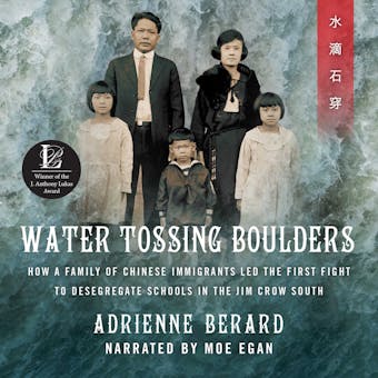 Water Tossing Boulders: How a Family of Chinese Immigrants Led the First Fight to Desegregate Schools in the Jim Crowe South - undefined