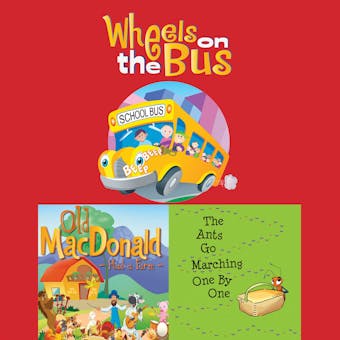 Wheels On The Bus; Old MacDonald Had a Farm; & The Ants Go Marching One By One - undefined