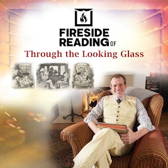 Fireside Reading of Through the Looking Glass - Lewis Carroll