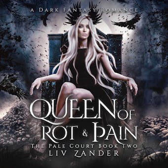 Queen of Rot and Pain: A Dark Fantasy Romance - Liv Zander
