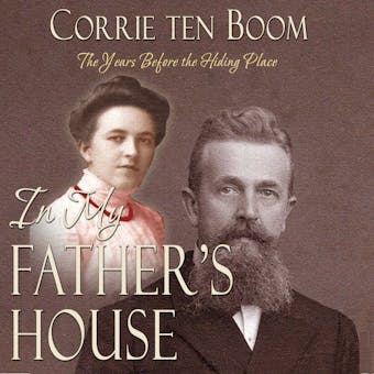 In My Father's House: The Years Before the Hiding Place - Corrie Ten Boom