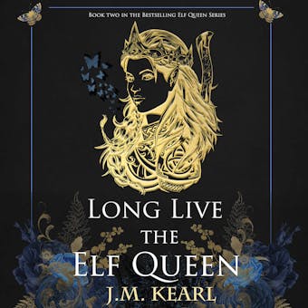 Long Live the Elf Queen: The Elf Queen 2 - J.M. Kearl