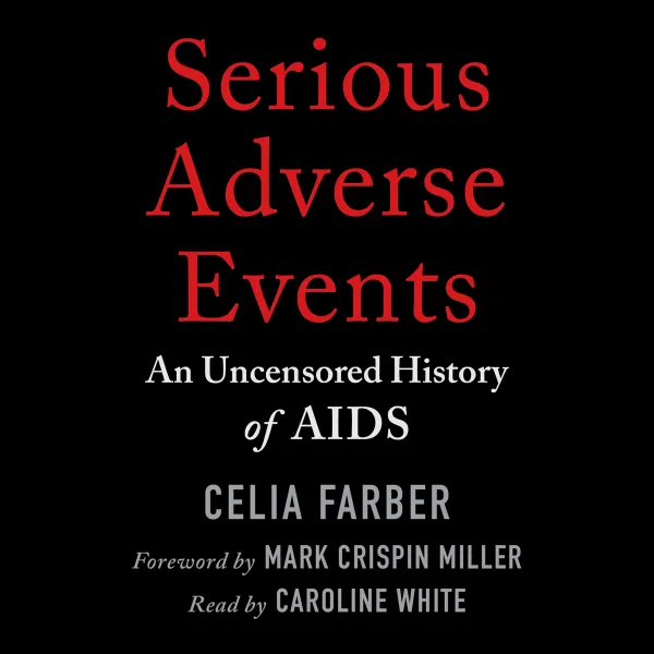 Serious Adverse Events : An Uncensored History of AIDS