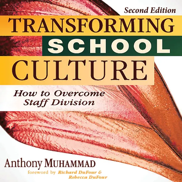 Transforming School Culture : How to Overcome Staff Division (Leading the Four Types of Teachers and Creating a Positive School Culture)