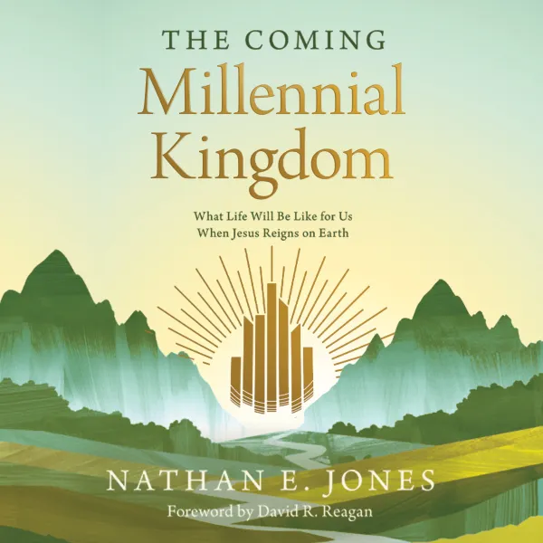 The Coming Millennial Kingdom : What Life Will Be Like for Us When Jesus Reigns on Earth