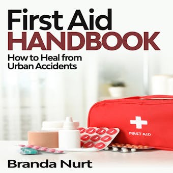 First Aid Handbook: How to Heal from Urban Accidents - undefined