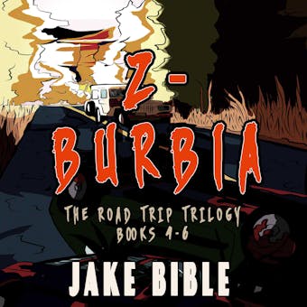 Z-Burbia: The Road Trip Trilogy: Books 4-6 - Jake Bible