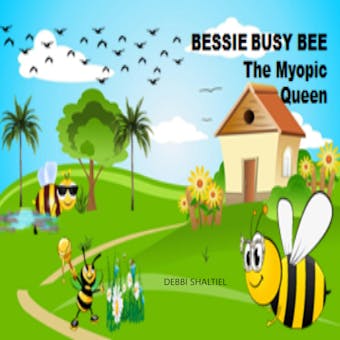 BESSIE BUSY BEE: The Myopic Queen - undefined