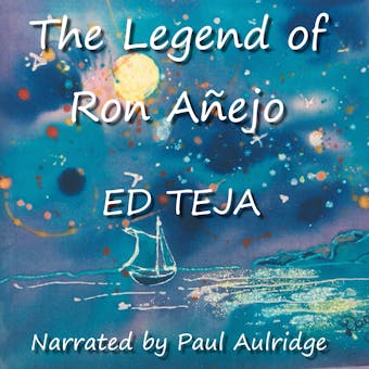 The Legend of Ron Anejo - Ed Teja