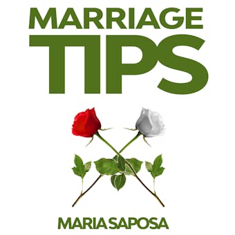 Marriage Tips: Practical Help for Married Couples, Secrets and Advice for Better Relationship, and Last Longing Marriage - undefined
