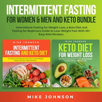 Intermittent Fasting for Women & Men and Keto Bundle: Intermittent Fasting for Weight Loss, a Keto Diet and Fasting for Beginners Guide to Lose Weight Fast With 50+ Easy Keto Recipes - undefined