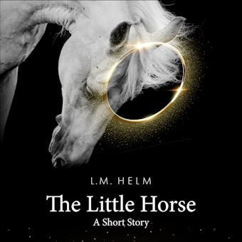 The Little Horse: A Short Story - undefined