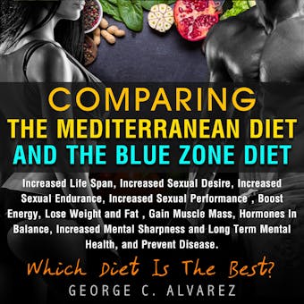 Comparing the Mediterranean Diet and the Blue Zone Diet - George Alvarez