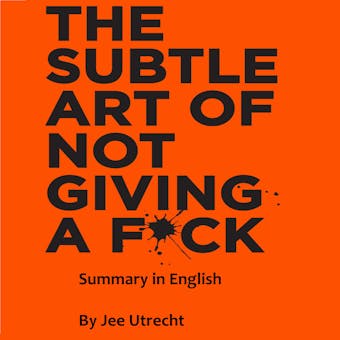 The subtle art of not giving a F*ck  - Summary in English: Separated into chapters summaries (EN) - undefined